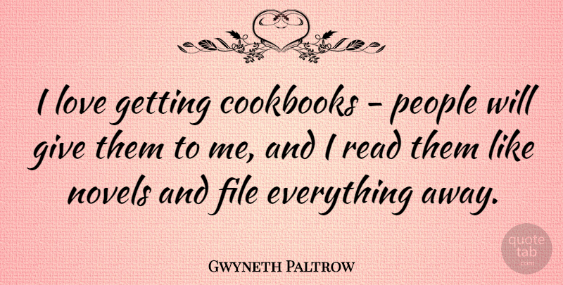 Gwyneth Paltrow Quote About Love, Novels, People: I Love Getting Cookbooks People...