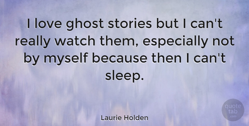 Laurie Holden Quote About Love, Stories, Watch: I Love Ghost Stories But...