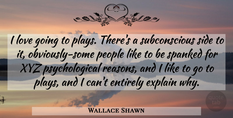 Wallace Shawn Quote About Play, People, Sides: I Love Going To Plays...