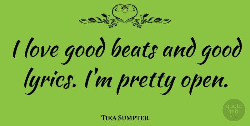 Tika Sumpter Quote About Beats, Good, Love: I Love Good Beats And...