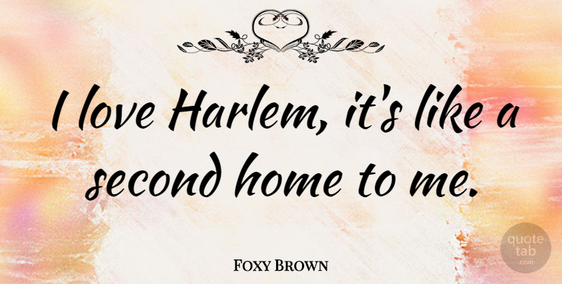 Foxy Brown Quote About Home, Harlem: I Love Harlem Its Like...