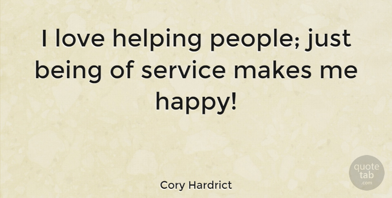 Cory Hardrict Quote About People, Just Being, Helping: I Love Helping People Just...