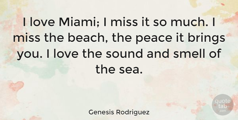 Genesis Rodriguez Quote About Beach, Sea, Smell: I Love Miami I Miss...