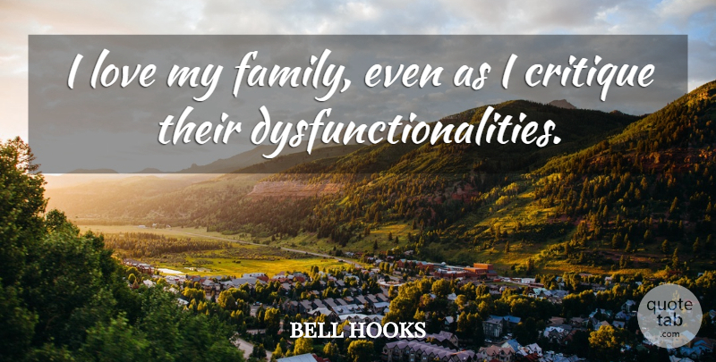 bell hooks Quote About Family, Love: I Love My Family Even...