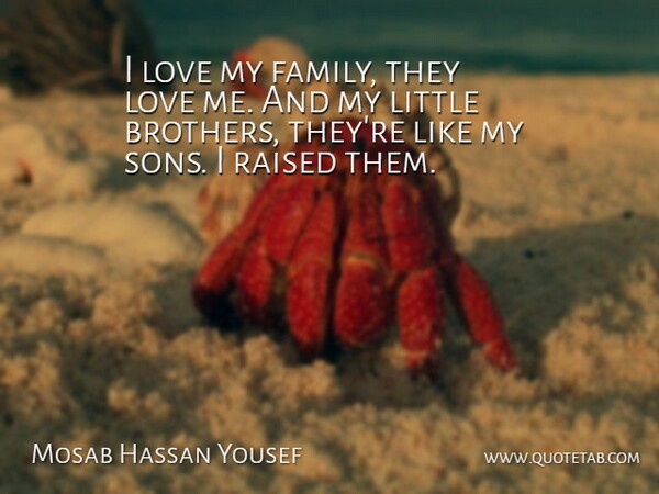 Mosab Hassan Yousef Quote About Brother, Son, I Love My Family: I Love My Family They...