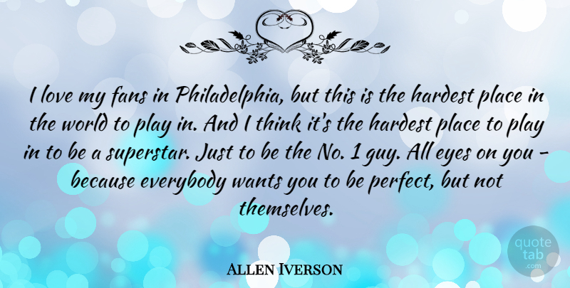 Allen Iverson Quote About Eye, Thinking, Play: I Love My Fans In...