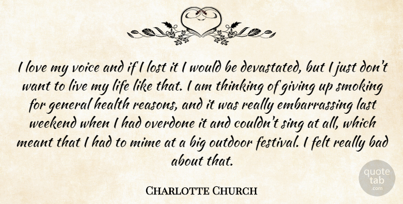 Charlotte Church Quote About Bad, Felt, General, Giving, Health: I Love My Voice And...