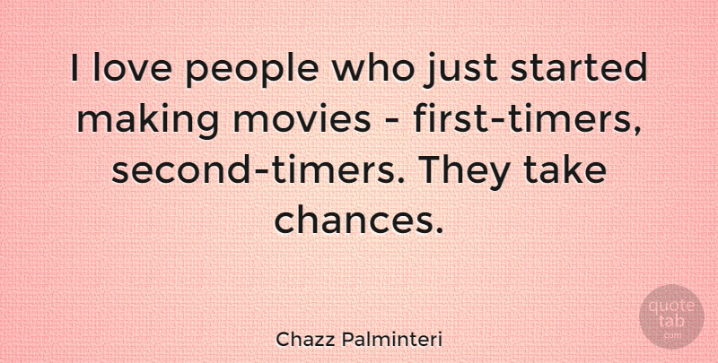 Chazz Palminteri Quote About People, Firsts, Take A Chance: I Love People Who Just...