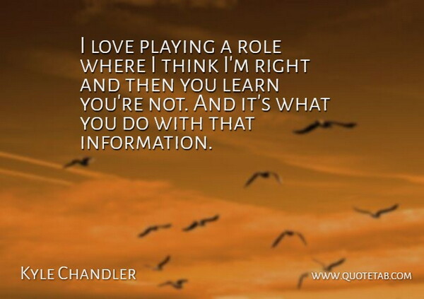 Kyle Chandler Quote About Love, Playing: I Love Playing A Role...