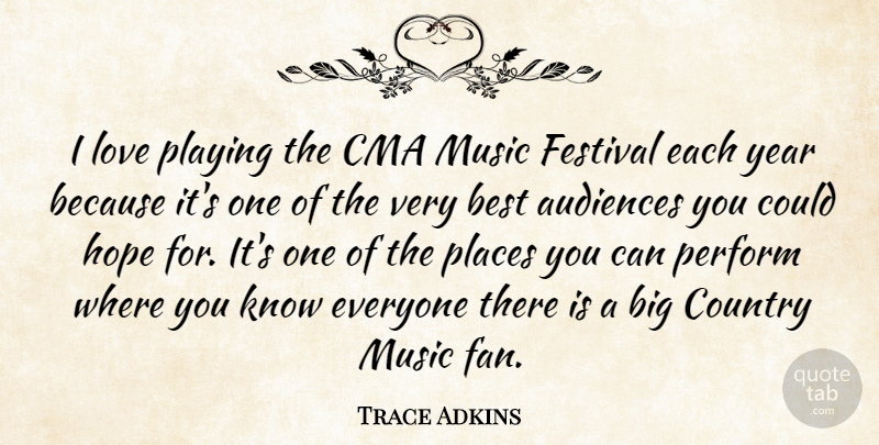 Trace Adkins Quote About Country, Years, Festivals: I Love Playing The Cma...