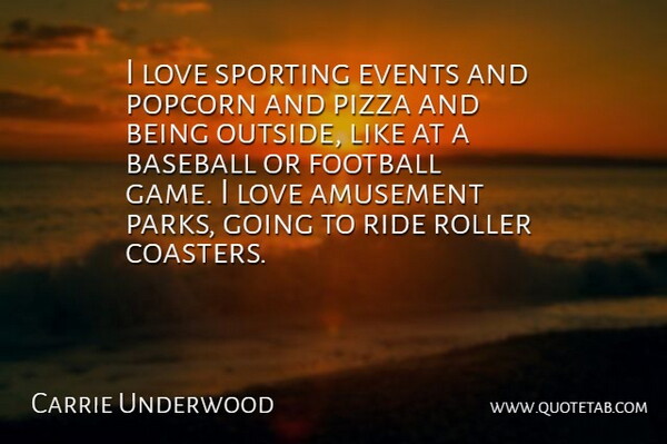 Carrie Underwood Quote About Baseball, Football, Games: I Love Sporting Events And...