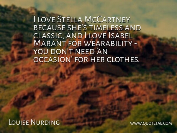Louise Nurding Quote About Love, Mccartney, Stella, Timeless: I Love Stella Mccartney Because...