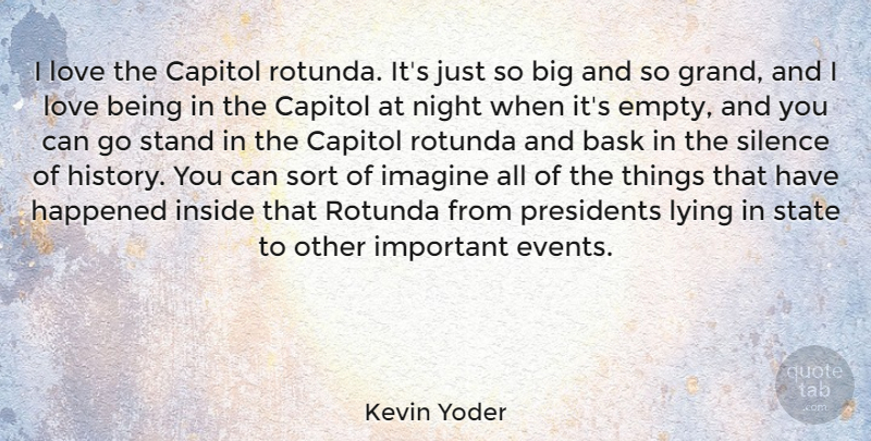 Kevin Yoder Quote About Capitol, Happened, History, Imagine, Inside: I Love The Capitol Rotunda...