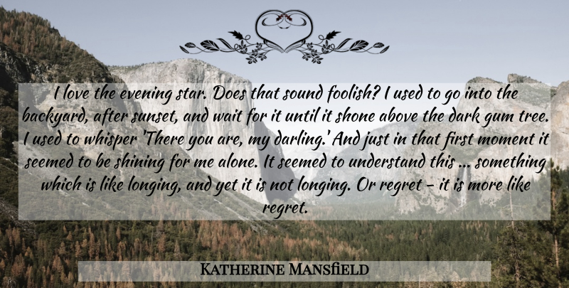 Katherine Mansfield Quote About Stars, Regret, Sunset: I Love The Evening Star...