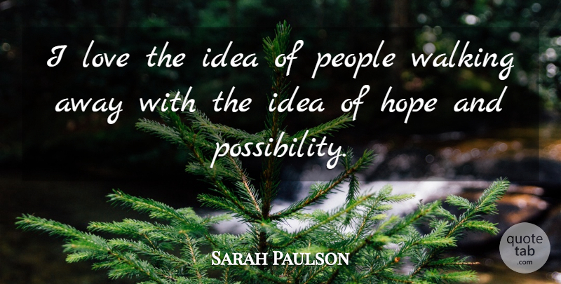 Sarah Paulson Quote About Hope, Love, People: I Love The Idea Of...