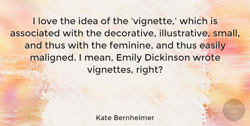 Kate Bernheimer Quote About Associated, Easily, Emily, Love, Thus: I Love The Idea Of...