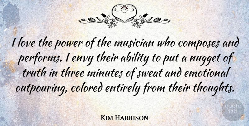 Kim Harrison Quote About Ability, Colored, Emotional, Entirely, Envy: I Love The Power Of...