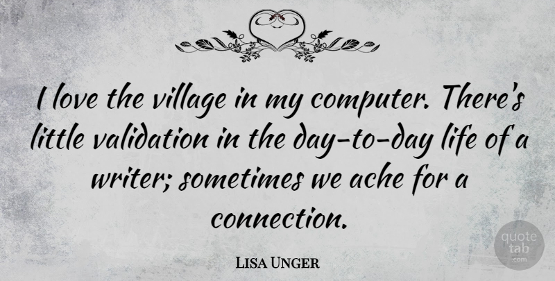 Lisa Unger Quote About Life, Love, Validation, Village: I Love The Village In...