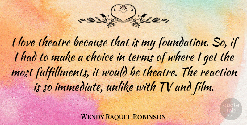 Wendy Raquel Robinson Quote About Love, Reaction, Terms, Tv, Unlike: I Love Theatre Because That...