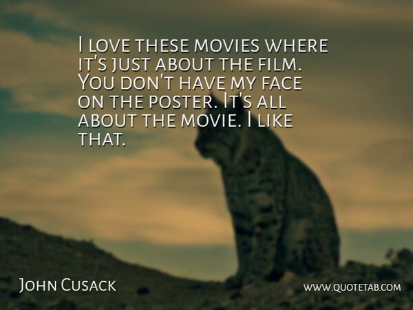 John Cusack Quote About Movie, Faces, Actors: I Love These Movies Where...