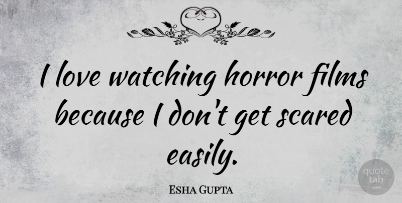 Esha Gupta Quote About Scared, Film, Horror: I Love Watching Horror Films...