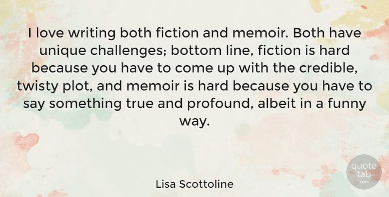 Lisa Scottoline Quote About Albeit, Both, Bottom, Fiction, Funny: I Love Writing Both Fiction...