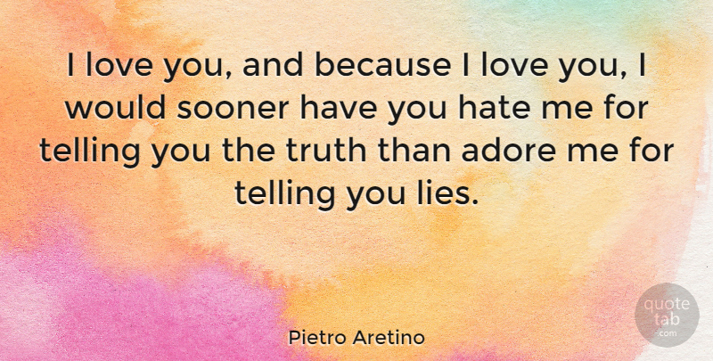 Pietro Aretino Quote About Inspirational, I Love You, Boyfriend: I Love You And Because...