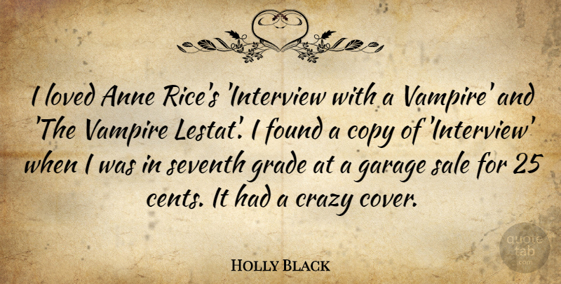 Holly Black Quote About Anne, Found, Garage, Grade, Sale: I Loved Anne Rices Interview...