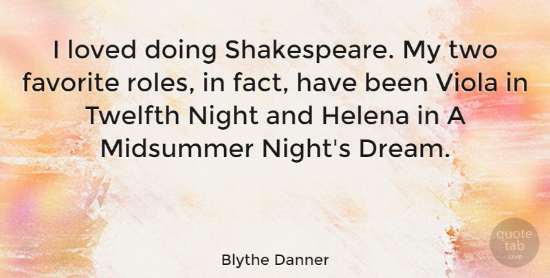 Blythe Danner Quote About Dream, Night, Two: I Loved Doing Shakespeare My...
