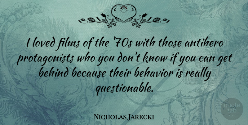 Nicholas Jarecki Quote About Films: I Loved Films Of The...