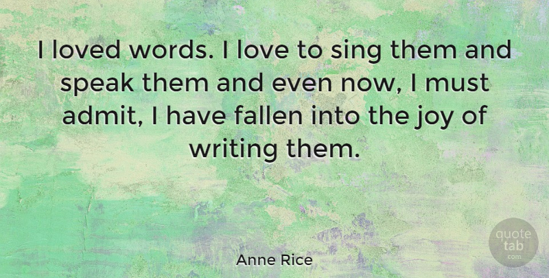 Anne Rice Quote About Inspirational, Life, Writing: I Loved Words I Love...