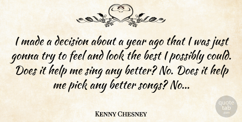 Kenny Chesney Quote About Best, Decision, Gonna, Help, Pick: I Made A Decision About...