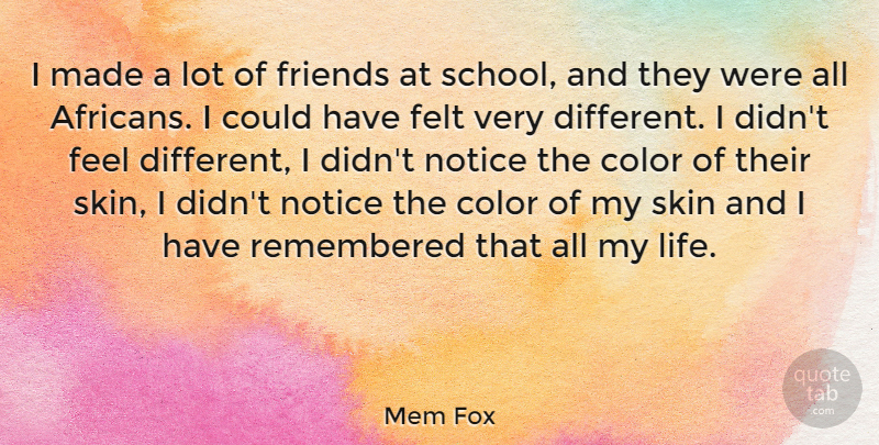 Mem Fox Quote About School, Color, Skins: I Made A Lot Of...