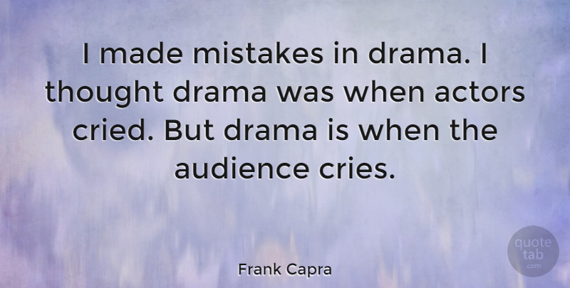 Frank Capra Quote About Motivational, Mistake, Drama: I Made Mistakes In Drama...