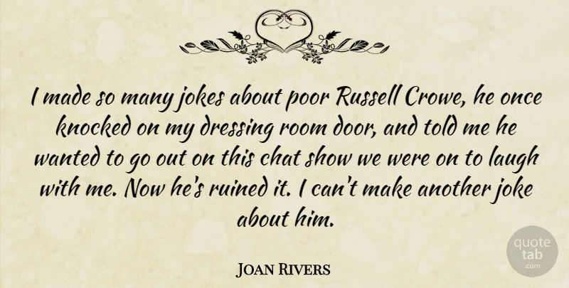Joan Rivers Quote About Chat, Dressing, Jokes, Knocked, Room: I Made So Many Jokes...