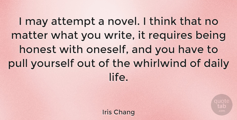 Iris Chang Quote About Writing, Thinking, May: I May Attempt A Novel...