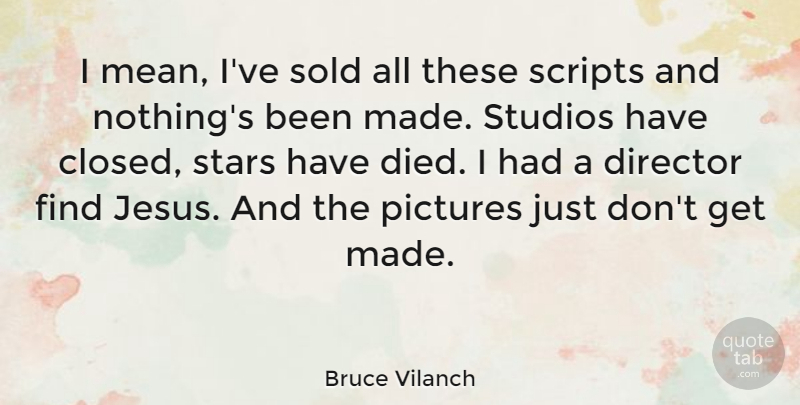 Bruce Vilanch Quote About Jesus, Stars, Mean: I Mean Ive Sold All...