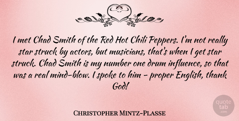 Christopher Mintz-Plasse Quote About Chad, Chili, Drum, God, Hot: I Met Chad Smith Of...