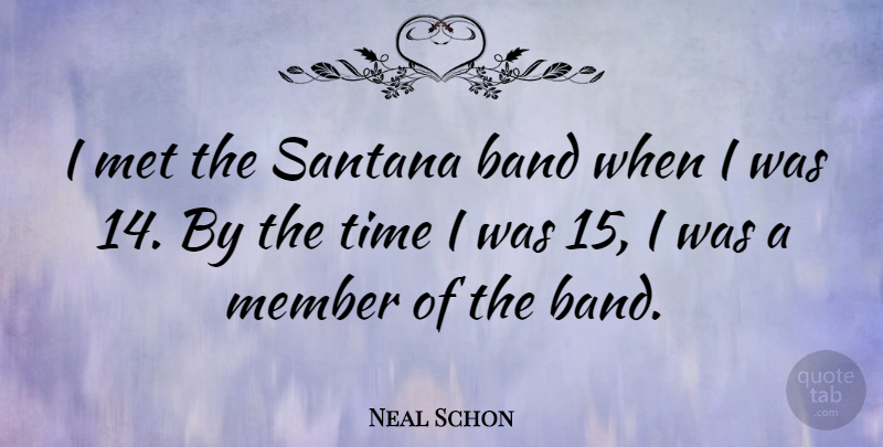 Neal Schon Quote About Band, Mets, Members: I Met The Santana Band...