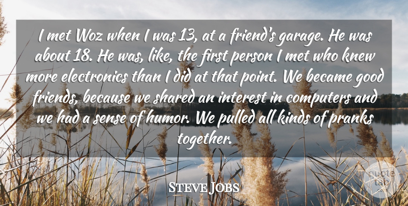 Steve Jobs Quote About Best Friend, Good Friend, Together: I Met Woz When I...