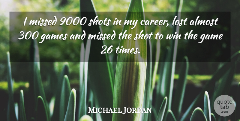 Michael Jordan Quote About Winning, Games, Careers: I Missed 9000 Shots In...
