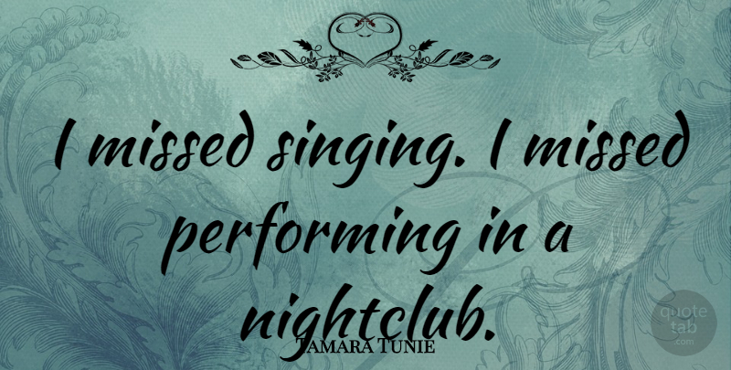 Tamara Tunie Quote About Performing: I Missed Singing I Missed...