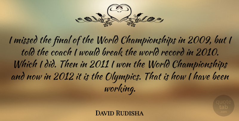 David Rudisha Quote About Finals, Records, World: I Missed The Final Of...