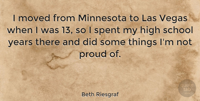 Beth Riesgraf Quote About Minnesota, Moved, School, Spent: I Moved From Minnesota To...