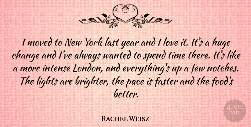 Rachel Weisz Quote About Change, New York, Years: I Moved To New York...