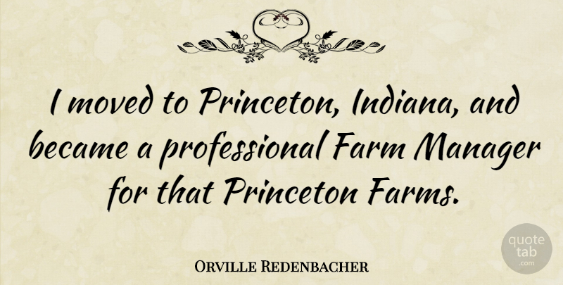 Orville Redenbacher Quote About Indiana, Princeton, Managers: I Moved To Princeton Indiana...