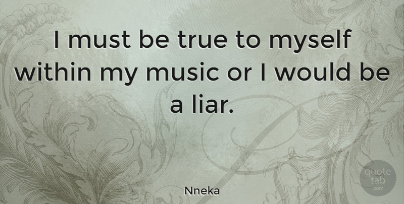 Nneka Quote About Music, Within: I Must Be True To...