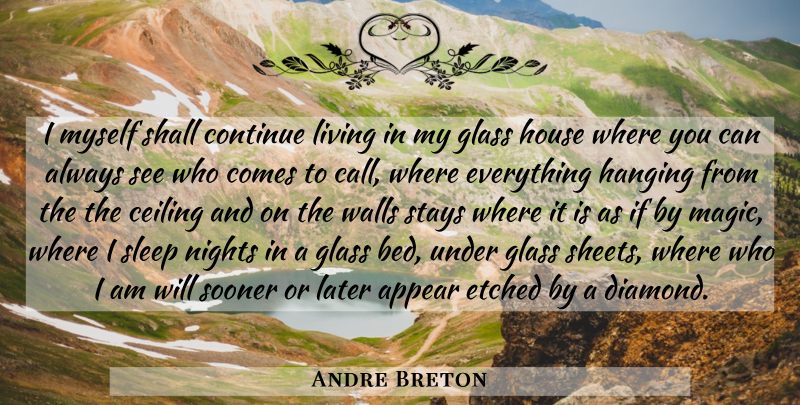 Andre Breton Quote About Wall, Sleep, Night: I Myself Shall Continue Living...