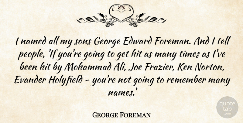 George Foreman Quote About Edward, George, Hit, Joe, Ken: I Named All My Sons...