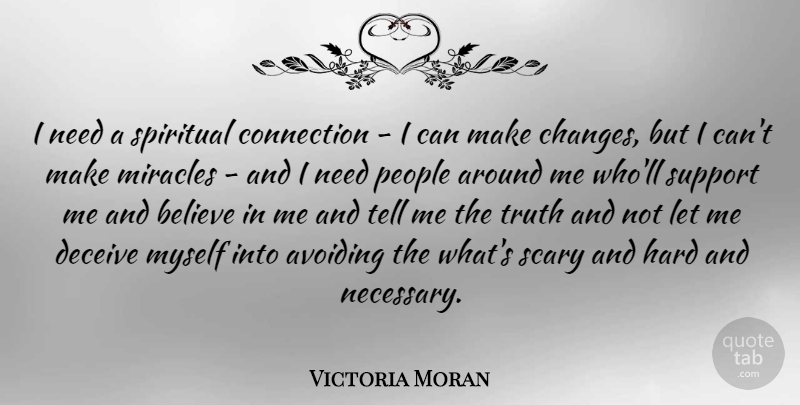 Victoria Moran Quote About Spiritual, Believe, People: I Need A Spiritual Connection...